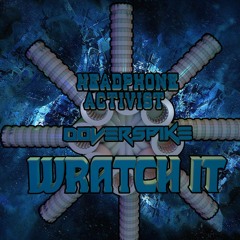 Doverspike & Headphone Activist - Wratch It VIP