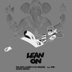 Major Lazer X DJ SNAKE Ft. MØ - Lean On (Gioni Remix)