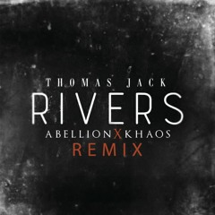 Thomas Jack- Rivers (Abellion X Khaos Remix)[FREE DOWNLOAD]