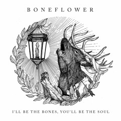 Boneflower - I'll Be The Bones, You'll Be The Soul - 01 Land And Sand