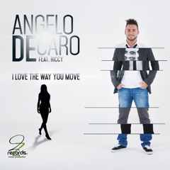 Angelo Decaro & Riccy. I Love The Way You Move