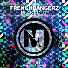 FRENCHBANGERZ - BLAST OUT! (Original Mix)[OUT NOW!]