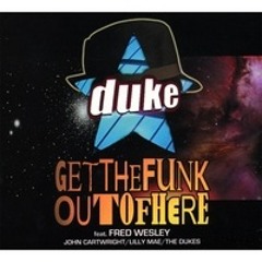 Duke - Get the funk out of here - 2008