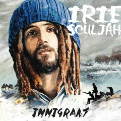 BRAND NEW 2015** IRIE SOULJAH "IMMIGRANT" MIX ALBUM