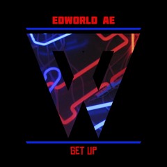EdWorld AE - Get Up (Available NOW)