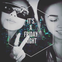 FRIDAY NIGHT - ft. StyleFree