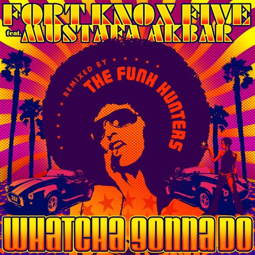 Fort Knox Five - Whatcha Gonna Do (The Funk Hunters Remix)