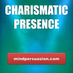 Charismatic Presence - Radiate Attractive Desire