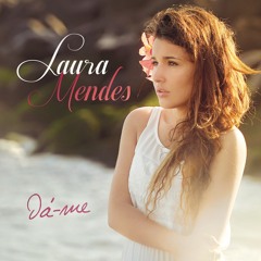 Laura Mendes - Dá-me‬