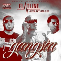 Kevin Gates - Gangsta (Ft. Flatline & Z - Ro)
