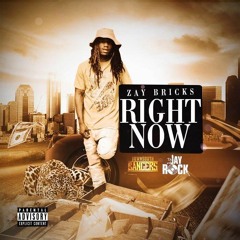 YTS Zay Bricks - Right Now hosted by (Dj Jay Rock)