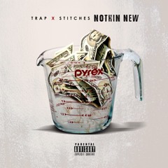 T.R.A.P. - Nothing New (ft. Stitches) (prod. by DJ Pain 1)