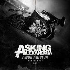 Asking Alexandria - I Wont Give In