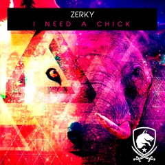 Zerky - I Need A Chick (Original Mix)