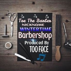 TOE THE BARBER! (BARBERSHOP) PRODUCED BY TOO FACE!