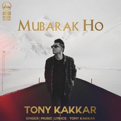 Mubarak Ho - Tony Kakkar