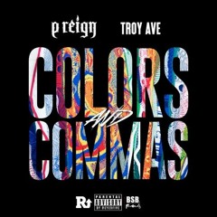 P Reign - Colors & Commas ft. Troy Ave (DigitalDripped.com)