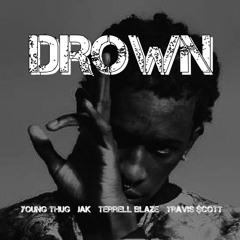 Young Thug - Drown ft Seven16, Travis $cott