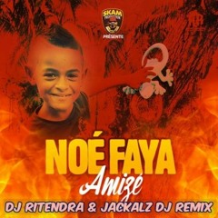 Amize - Noe Faya ft DJ Ritendra & Jackalz DJ Remix
