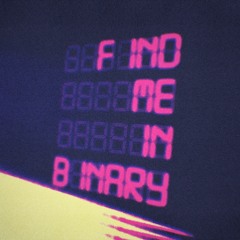 ↘FIND ME IN BINARY↖