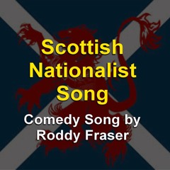 SCOTTISH NATIONALIST SONG | Comedy Song By Roddy Fraser
