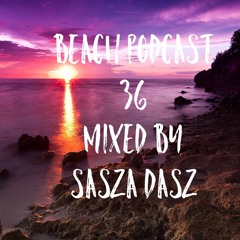 Beach Podcast 36 Mixed by Sasza Dasz