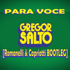 Gregor Salto Feat Curio Capoeira - Para Voce (Capriotti & Romanelli  Re - Edit)