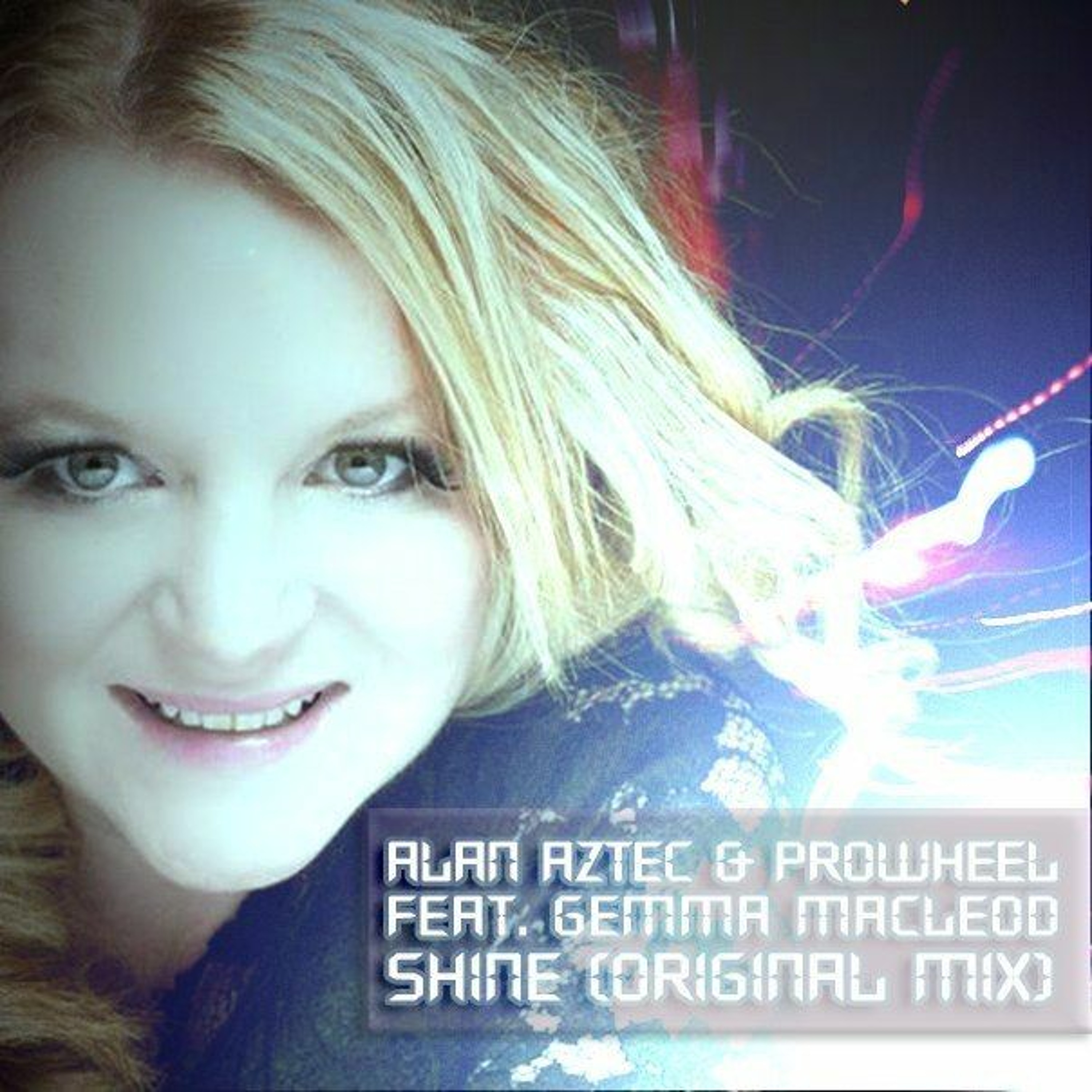 ALAN AZTEC & PROWHEEL Feat. GEMMA MACLEOD- Shine (Original Mix) episode artwork