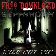 Sephiroth - Wile Out (VIP Mix) (Free from Dangerous New Age Recordings)