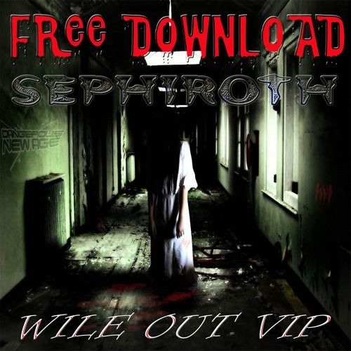 Sephiroth - Wile Out (VIP Mix) (Free from Dangerous New Age Recordings)
