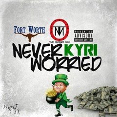 Kyri - Never Worried