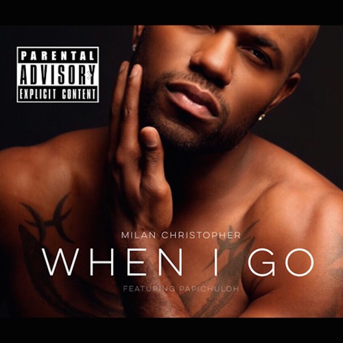 1. When I Go - Ft. Papi Chuloh - MASTERED