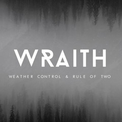 Weather Control & Rule Of Two - Wraith