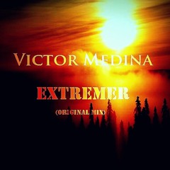 Victor Medina - Extremer (Original Mix)*FREE DOWNLOAD*