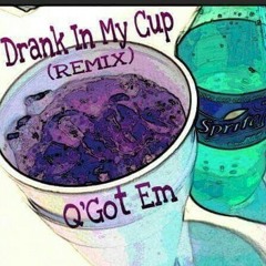 Drank In My Cup (remix) - Q'Got Em.wav