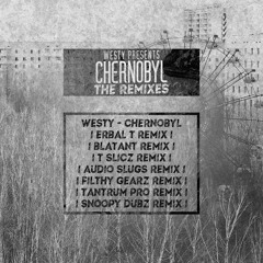 Westy - Cherynobyl (Blatant Remix) [EP IN DESCRIPTION] [FREE DOWNLOAD]