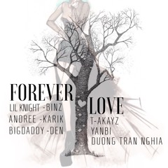 Forever Love - Binz, Andree, LK, Đen, Bigdaddy, T-Akayz, Karik, Yanbi, Dương Trần Nghĩa