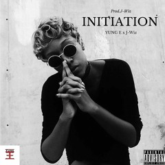 Yung E ~ Initiation Ft. J-wiz (Prod. J-wiz)