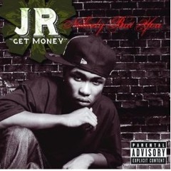 JR Get Money - Nobody But You (FAST)