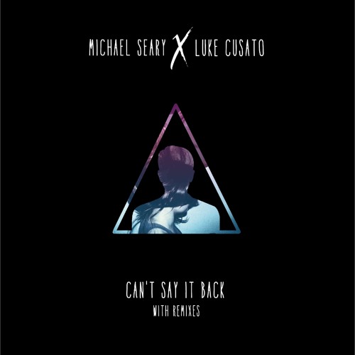 Michael Seary X Luke Cusato - Can't Say It Back