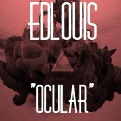 EDLOUIS "OCULAR" Prod. SEXXT