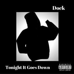 Tonight It Goes Down