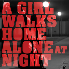 Irish And Eli: A Girl Walks Home Alone At Night