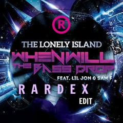 The Lonely Island feat Lil Jon & Sam F- When Will The Bass Drop(Rardex remix)FREE DOWNLOAD