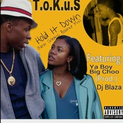 T.o.K.u.S - Hold It Down Ft. Ya Boy Big Choo (N.O Bounce Mix)