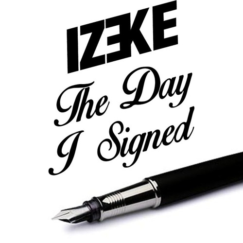 IZeke - The Day I Signed
