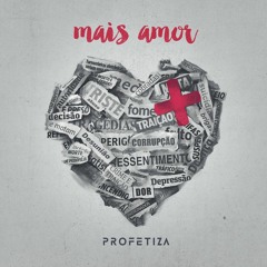 Profetiza - Mais Amor Feat DJ Bruno Monteiro & DJ Ricardo Guerra