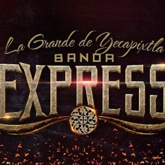 La grande de Yecapixtla Banda Express - Borracho y perdido