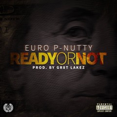 Euro P Nutty - Ready Or Not