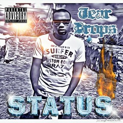 Tear Drops - Status (Produced by Chophouze of Street Execs)